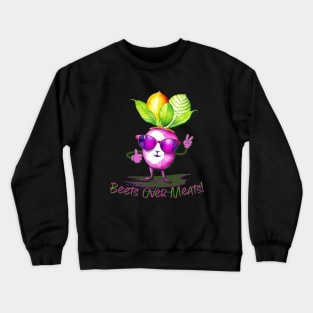 Beets Over Meats Crewneck Sweatshirt